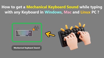 How to get a Mechanical Keyboard Sound while typing with any Keyboard in Windows, Mac and Linux PC ?