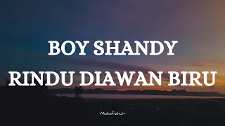 BOY SHANDY  - RINDU DIAWAN BIRU || LIRIK LAGU MINANG