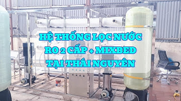 Hệ Thống Lọc Nước RO 2 Cấp + Mixbed Tại Thái Nguyên - Lọc nước công nghiệp Việt Phát