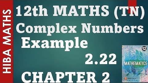 12th maths chapter 2 example 2.22 complex numbers hiba maths