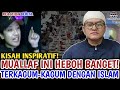 MUALLAF INI HEBOH BANGET! TERKAGUM-KAGUM DENGAN ISLAM