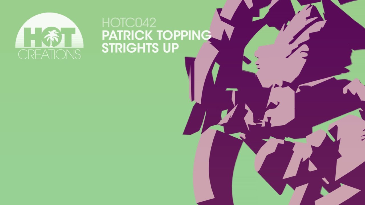 Watch 'Strights Up' - Patrick Topping on YouTube Watch 'Strights Up' - Patrick Topping on YouTube