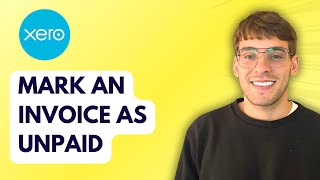 How to Mark an Invoice as Unpaid in Xero [2026 Full Guide]