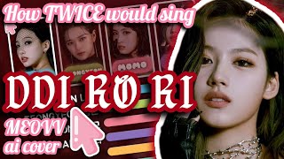 How TWICE would sing “DDI RO RI” by MEOVV [ai cover]