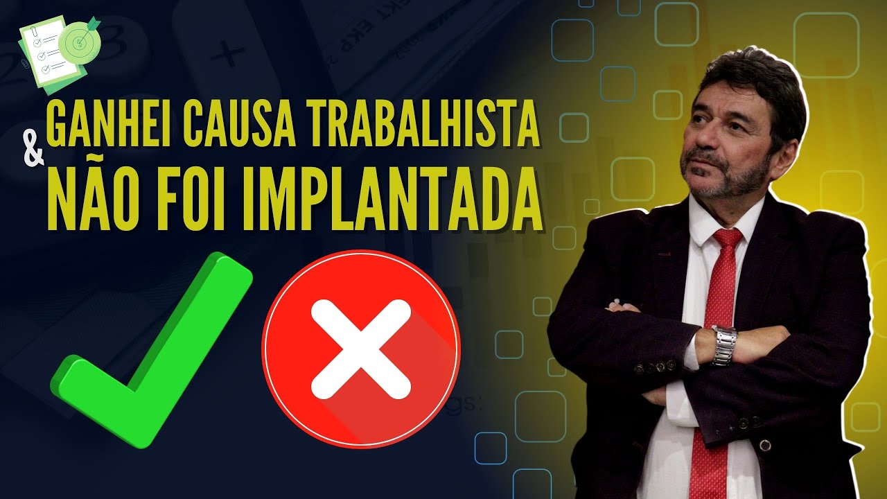 GANHEI A CAUSA TRABALHISTA E NÃO FOI IMPLANTADA - O QUE FAZER? - YouTube