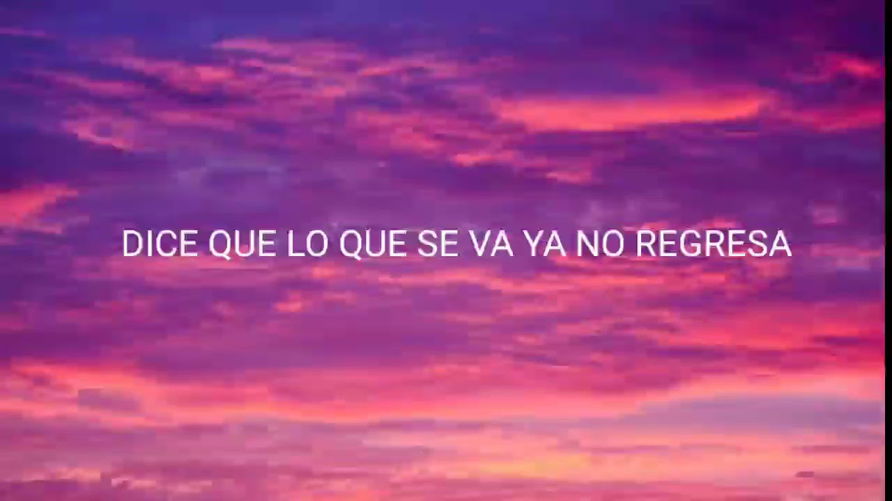 Dicen Que Lo Que Se Va Ya No Regresa YouTube dicen-que-lo-que-se-va-ya-no-regresa-youtube