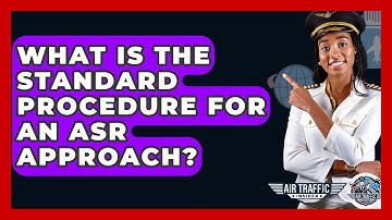 What Is The Standard Procedure For An ASR Approach? - Air Traffic Insider