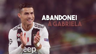 Cristiano Ronaldo - Abandonei A Gabriela (MC Kekel e MC V7)