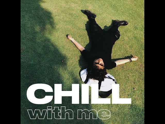 lofi chillhop “CHILL WITH ME”- TIÊN TIÊN (ALBUM RELAXING) class=