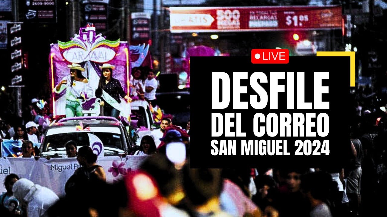 DESFILE DEL CORREO en las FIESTAS DE SAN MIGUEL 2024 - CARNAVAL DE SAN MIGUEL - EL SALVADOR 2024