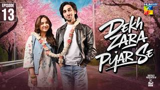Dekh Zara Pyar Se - Episode 13 - 03 March 2026 - [ Yumna Zaidi \u0026 Hamza Sohail ] HUM TV