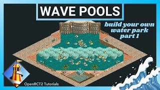 Wave Pools and Ocean Surf - Water Park Series Part 1 - OpenRCT2 Tutorial