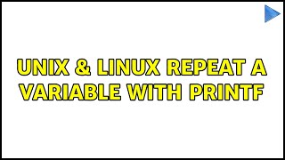 Unix & Linux: Repeat a variable with printf (2 Solutions!!)