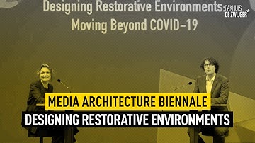 Media Architecture Biennale #3: Designing Restorative Environments: Moving Beyond COVID-19