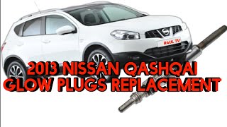 2013 NISSAN QASHQAI GLOW PLUGS REPLACEMENT