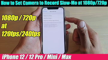 iPhone 12/12 Pro: How to Set Camera to Record Slow-Mo at 1080p/720p at 120 fps/240 fps
