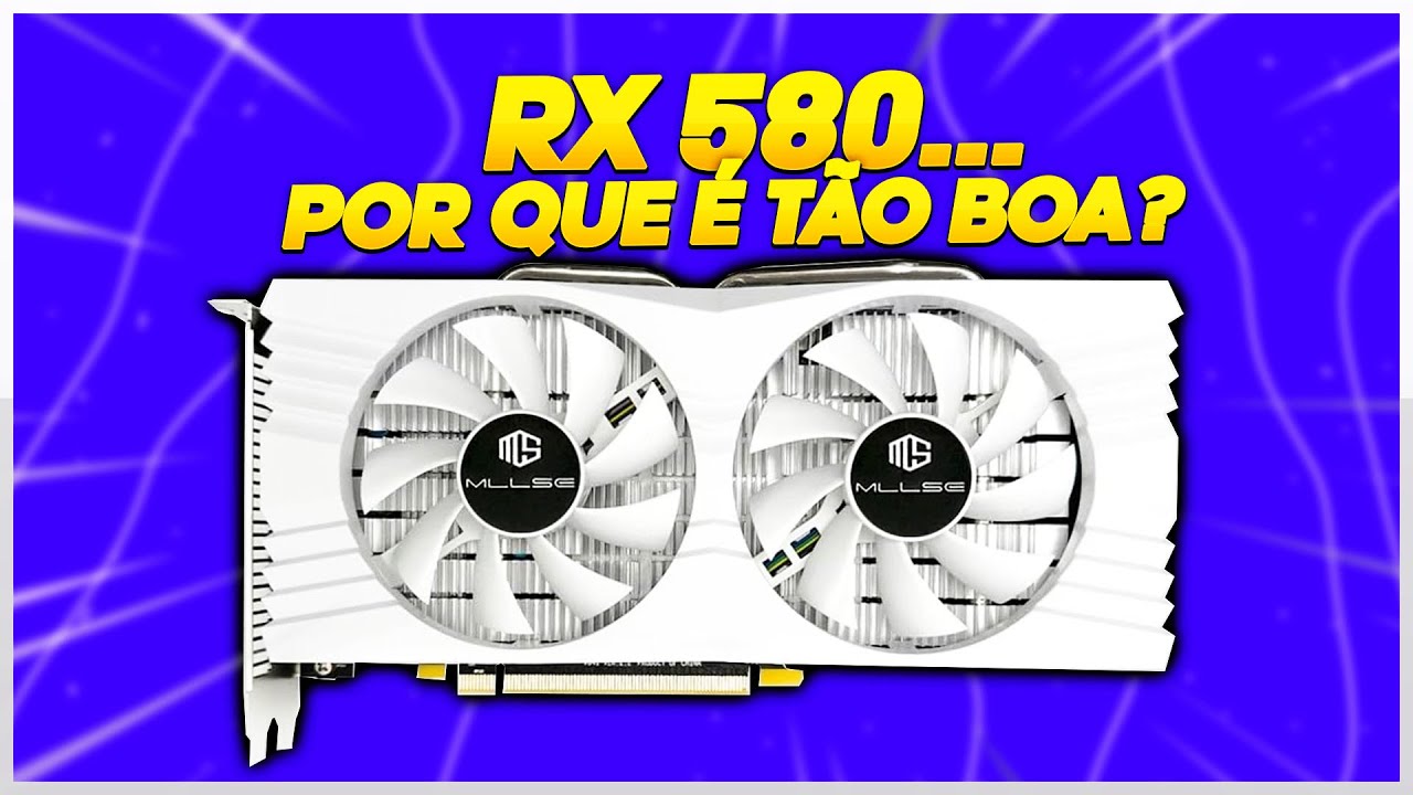 Por que a RX 580 8GB é tão boa assim? Analise Completa + Teste em