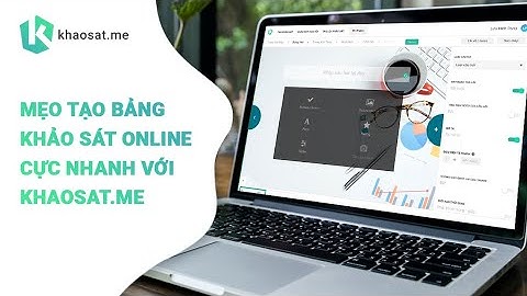 Mẹo tạo bảng khảo sát online cực nhanh với Khaosat.me
