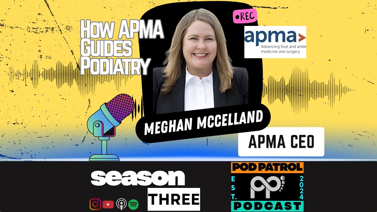 S3.E9 - Navigating Leadership, Advocacy, and Branding in Podiatry with APMA CEO Meghan McClelland
