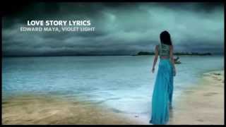 DownloadLove Story Lyrics Edward Maya, Violet Light MP3 MP4 Love Story Lyrics Edward Maya, Violet Light