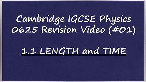 1.1 LENGTH AND TIME (IGCSE PHYSICS REVISION VIDEO)