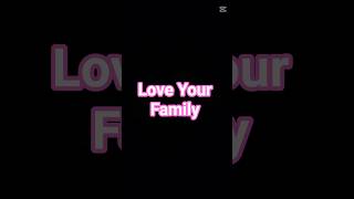 Love Your Family. ❤️❤️ #motivation #love