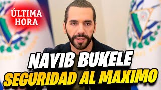 🔴URGENTE NAYIB BUKELE INCREMENTAN MEDIDAS DE SEGURIDAD