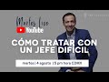 Cómo Tratar Con Un Jefe Difícil | Martes Live | Rafael Ayala