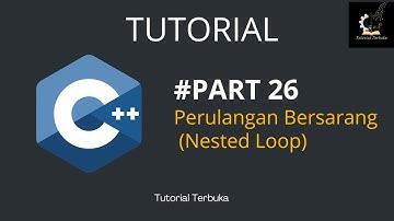 Belajar C++ | Perulangan Bersarang | Part 26