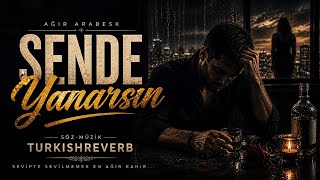 Sende Yanarsın 🔥 Ağır Arabesk Damar Şarkı Turkishreverb