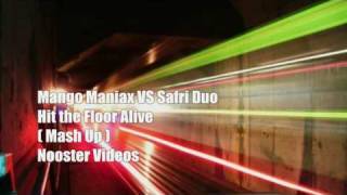 Mango Maniax Vs Safri Duo - Hit The Floor Alive Mash Up Hq
