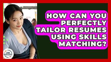 How Can You Perfectly Tailor Resumes Using Skills Matching? - Job Success Network
