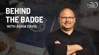 Behind the Badge   with Adam Davis