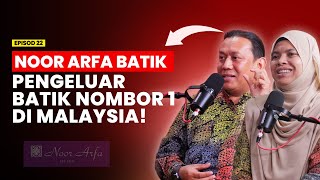 Pengeluar Batik Nombor 1 Di Malaysia! | Noor Arfa Batik