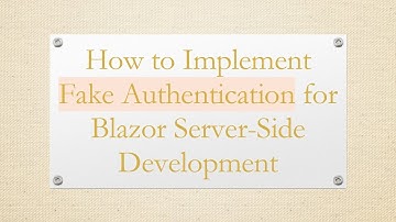 How to Implement Fake Authentication for Blazor Server-Side Development