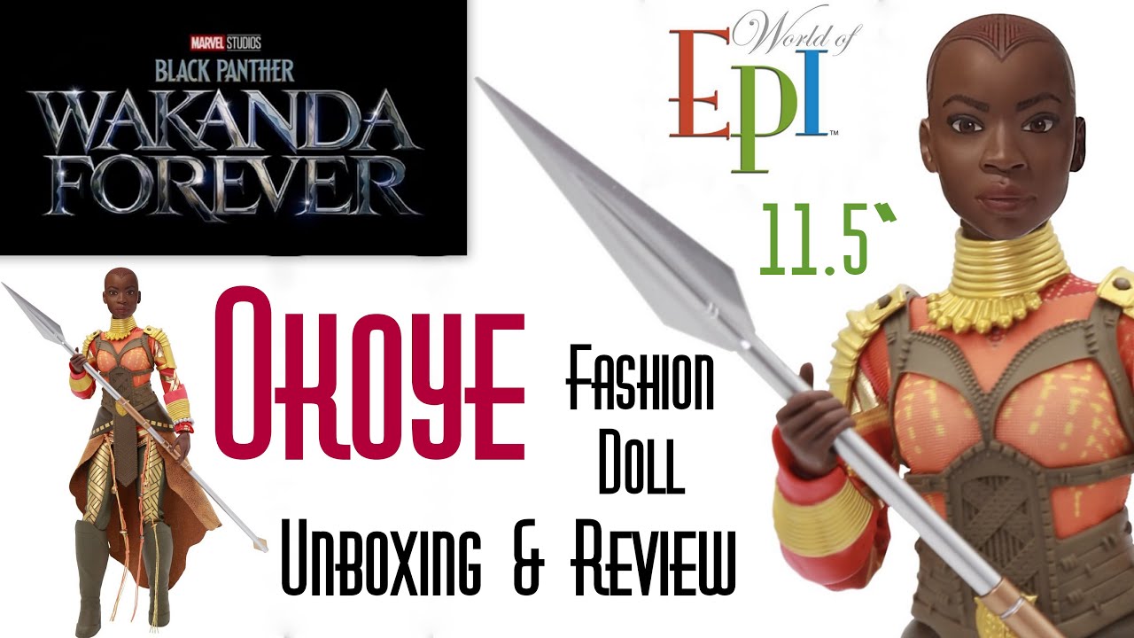 MARVEL BLACK PANTHER WAKANDA FOREVER OKOYE FASHION DOLL 📽️WORLD OF EPI 👑ECW🌎 UNBOXING & REVIEW