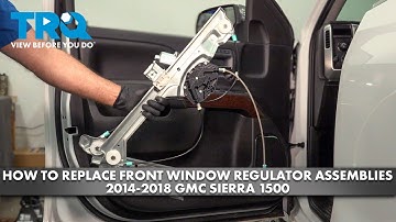 How to Replace Front Window Regulator Assemblies 2014-2018 GMC Sierra