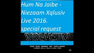 Video thumbnail of "Hum Na Jaibe   Niezaam Xqlusiv Live"