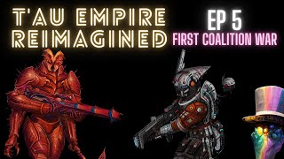 Tau Empire Reimagined (Warhammer 40k) - Ep 5 - First Coalition War