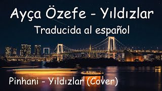 Ayça Özefe - Yıldızlar I Traducida al español I Pinhani - Yıldızlar (Cover)