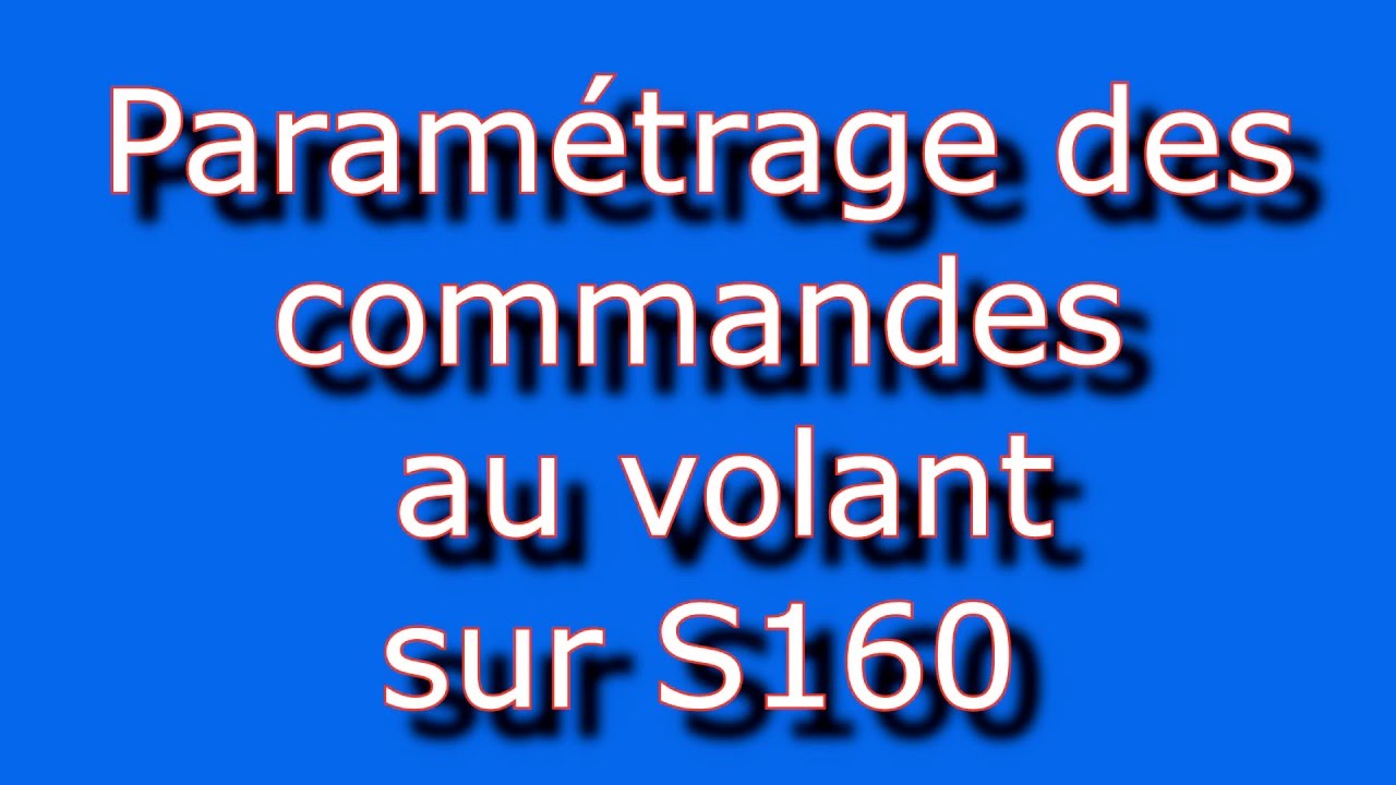 TUTO #1 : Réglage des commandes au volants sur autoradio S160 