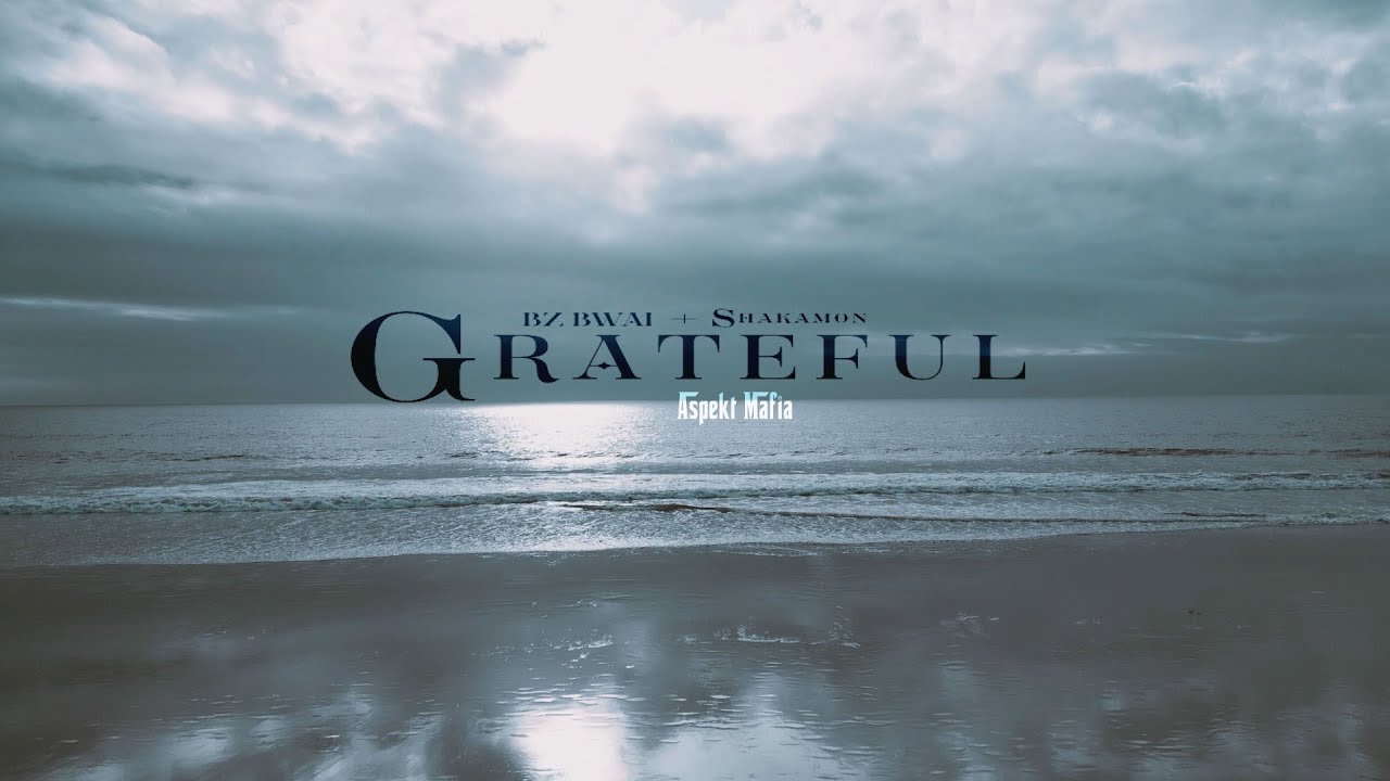Watch Bz Bwai, Shakamon- Grateful (Official Music Video) on YouTube Watch Bz Bwai, Shakamon- Grateful (Official Music Video) on YouTube