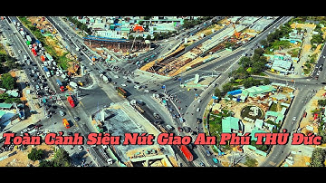 Toàn Cảnh Nút Giao An Phú - TP.Thủ Đức - TP.HCM.