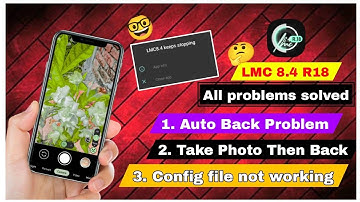 LMC 8.4 R18 Crash & Auto Back Problem Solved😱🔥🤔 | LMC 8.4 All Problems solved🤓😲 | Camera King 👑 Gcam