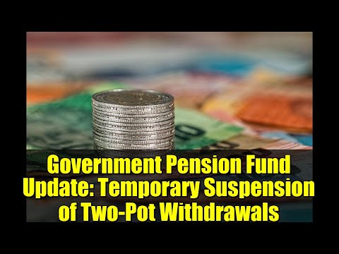 Government Pension Fund Update: Temporary Suspension of Two-Pot Withdrawals