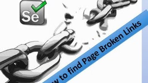 How to find broken links & Images using Selenium Webdriver