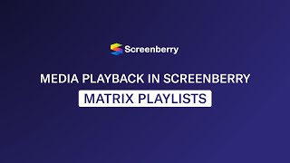 Media Playback In Screenberry. Matrix Playlists Video Tutorial