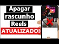 COMO APAGAR RASCUNHO do INSTAGRAM REELS