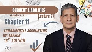 Chapter 11, Exercise 11-2 | Current Liabilities Explained | Fundamental Accounting Larson 18th Edi.
