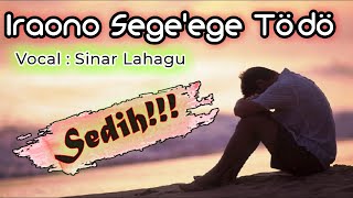 LAGU NIAS - IRAONE SEGE EGE TÖDÖ - SINAR LAHAGU - DUT SLOW